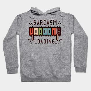 Sarcasm Loading... Hoodie